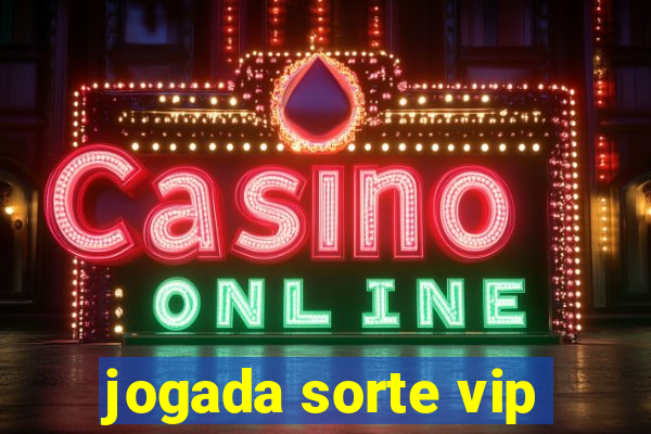 jogada sorte vip